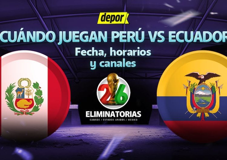 ¿Cuándo juega Perú vs. Ecuador? Fecha y hora del partido por Eliminatorias 2026